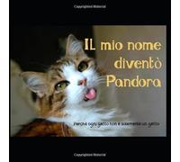 Il mio nome diventò Pandora: Perchè ogni gatto non è solamente un gatto