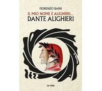Il mio nome è Alighieri... Dante Alighieri