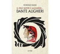 Il mio nome è Alighieri... Dante Alighieri