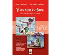 Il mio nome è amore. Solo l'amore insegna ad amare