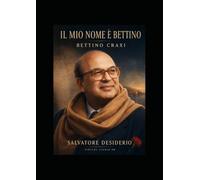 IL MIO NOME È BETTINO: BETTINO CRAXI