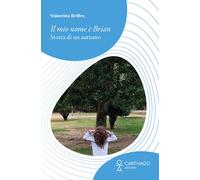 Il mio nome è Brian. Storia di un autismo - [Carthago]