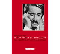 Il mio nome è Ennio Flaiano. Vita e carattere di un genio malinconico
