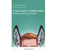 Il mio nome è Giulio Dulto. Anche la burla ha il suo fascino