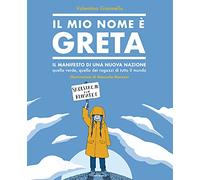 Il mio nome è Greta. Il manifesto di una nuova nazione, quella verde, quella dei ragazzi di tutto il mondo