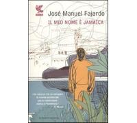 Il mio nome è Jamaica - Fajardo José Manuel