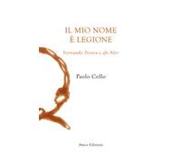 Il mio nome è Legione. Fernando Pessoa e gli altri