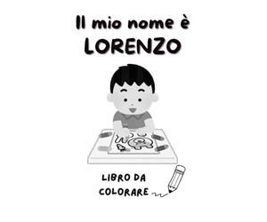 Il mio nome è LORENZO: Libro da colorare