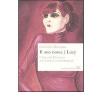 Il mio nome è Lucy. L'Italia del XX secolo nei ricordi di una transessuale...