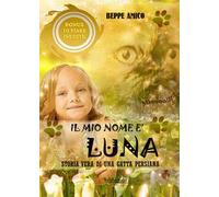 Il mio nome è Luna. Storia vera di una gatta persiana. Estratto gratuito