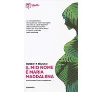 Il mio nome è Maria Maddalena