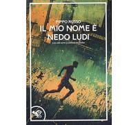 IL MIO NOME E' NEDO LUDI - RUSSO PIPPO - GARRINCHA EDIZIONI