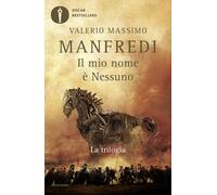 Il mio nome è Nessuno. La trilogia - Manfredi Valerio Massimo