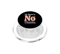 Il mio nome è no grazie Messaggi di testo divertenti No Citazioni di ringraziamento PopSockets PopGrip per MagSafe
