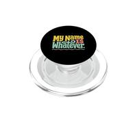 Il mio nome è qualunque messaggio di testo divertente Divertente qualunque citazione PopSockets PopGrip per MagSafe