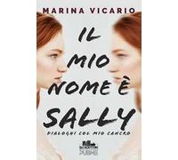 Il mio nome è Sally. Dialoghi col mio cancro