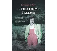 Il mio nome è Selma. La coraggiosa testimonianza di una combattente della ...
