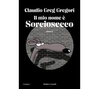 Il mio nome è Sorciosecco - Gregori Claudio Greg