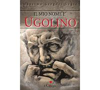 Il mio nome è Ugolino