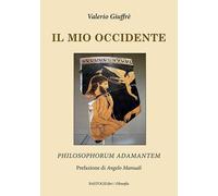 Il mio occidente. Philosophorum Adamantem - Giuffrè Valerio