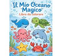 il mio oceano magico: balene tartarughe delfini polpi e amici del mare - design grandi con linee spese per manine piccole