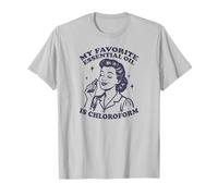 Il Mio Olio Essenziale Preferito È Il CLOROFORMO Maglietta