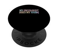 Il mio oncologo mi fa i capelli | Chemioterapia | Consapevolezza del cancro PopSockets PopGrip Adesivo