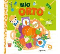 IL MIO ORTO. EDIZ. A COLORI - HAIRUNYANGGUANG - Giunti Editore