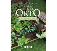 IL MIO ORTO NATURALE - CAVALLI CARLO - HOEPLI