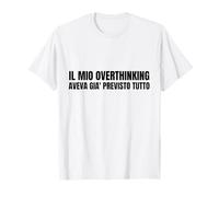 Il Mio Overthinking aveva già previsto Tutto Maglietta