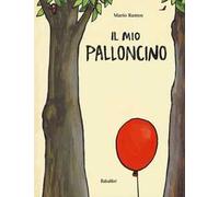 Il mio palloncino. Ediz. a colori
