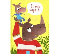 Guido Van Genechten – Il mio papà è... – Ediz. a colori