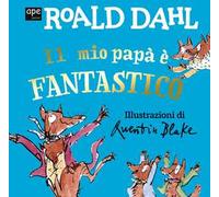 Il mio papà è fantastico. Ediz. a colori