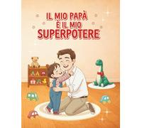 Il mio papà è il mio superpotere