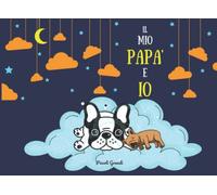 Il mio papà e io: Libro illustrato a colori da completare e personalizzare