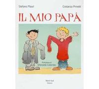 Il mio papà. Ediz. a colori