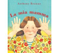 Il mio papà/La mia mamma. Ediz. a colori - Browne Anthony