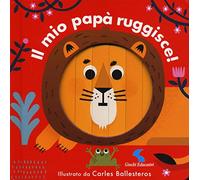 Il mio papà ruggisce! Ediz. a colori