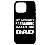Il mio paramedico preferito mi chiama papà orgoglioso EMS medico padre Custodia per iPhone 16 Pro