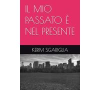 IL MIO PASSATO È NEL PRESENTE