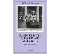 Il mio passato è un fiume malvagio. Lettere 1946-1973