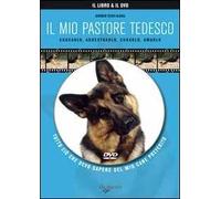 Il mio pastore tedesco. Con DVD