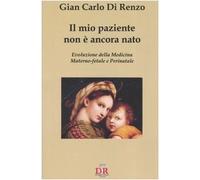 Il mio paziente non è ancora nato. Evoluzione della medicina materno-fetale e perinatale