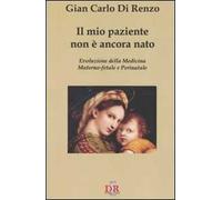 Il mio paziente non è ancora nato. Evoluzione della medicina materno-fetale e perinatale