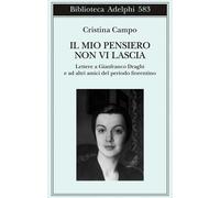 Il mio pensiero non vi lascia. Lettere a Gianfranco Draghi e ad altri amic...