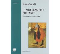 Il mio pensiero poetante. Antologia ragionata