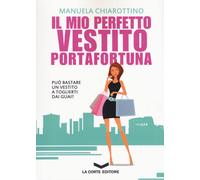 Libri Manuela Chiarottino - Il Mio Perfetto Vestito Portafortuna