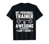 Il Mio Personal Trainer è Fantastico ma sicuramente Non può contare Maglietta