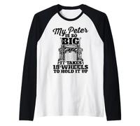 Il Mio Peter è così Grande Che Ci vogliono 18 Ruote per reggerlo Maglia con Maniche Raglan