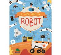 Il mio pianeta. Robot. Osserva, sperimenta, crea!